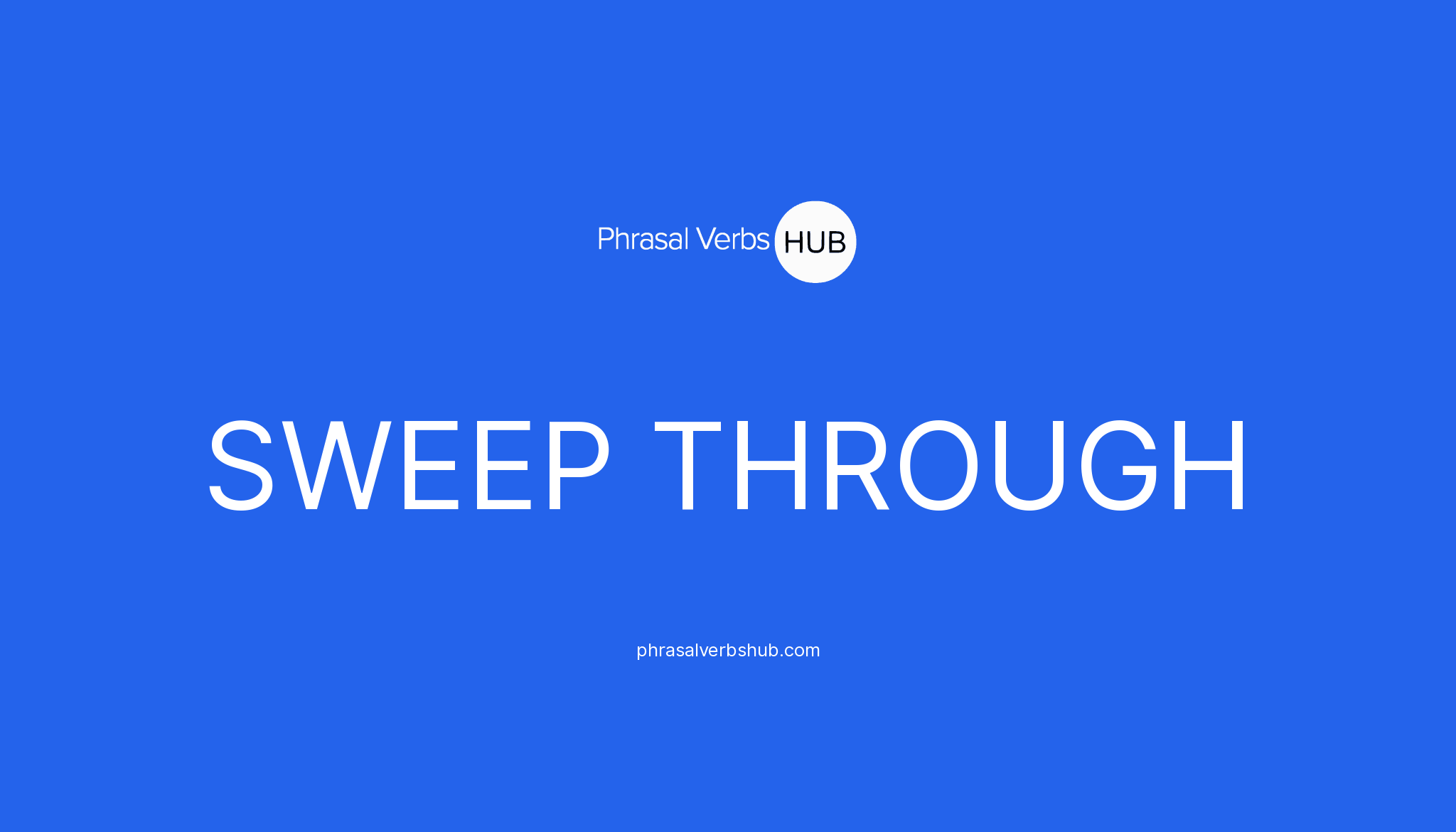 sweep-through-phrasal-verb-meaning-examples